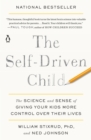 Image for Self-Driven Child: The Science and Sense of Giving Your Kids More Control Over Their Lives