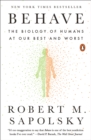 Image for Behave: the biology of humans at our best and worst