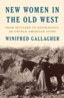 Image for New women in the Old West  : from settlers to suffragists