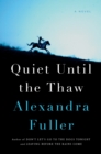 Image for Quiet Until the Thaw : A Novel