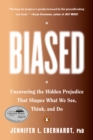 Image for Biased: Uncovering the Hidden Prejudice That Shapes What We See, Think, and Do