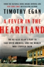 Image for A fever in the heartland  : the Ku Klux Klan&#39;s plot to take over America, and the woman who stopped them