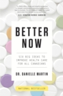 Image for Better Now: Six Big Ideas to Improve Health Care for All Canadians