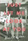 Image for Just Let Me Look at You : On Fatherhood