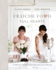 Image for Fraiche Food, Full Hearts: A Collection of Recipes for Every Day and Casual Celebrations