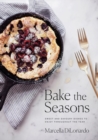 Image for Bake The Seasons : Sweet and Savoury Dishes to Enjoy Throughout the Year