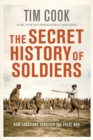 Image for Secret History of Soldiers: How Canadians Survived the Great War