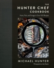Image for The Hunter chef cookbook  : hunt, fish, and forage in over 100 recipes