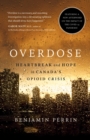Image for Overdose  : heartbreak and hope in Canada&#39;s opioid crisis