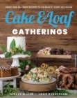 Image for Cake &amp; Loaf gatherings  : sweet and savoury recipes to celebrate every occasion