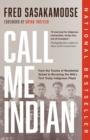 Image for Call me Indian  : from the trauma of residential school to becoming the NHL&#39;s first Treaty Indigenous player