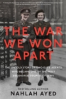 Image for The War We Won Apart : The Untold Story of Two Elite Agents who Became One of the Most Decorated Couples of WWII