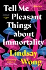 Image for Tell Me Pleasant Things about Immortality