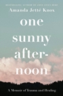 Image for One sunny afternoon  : a memoir of trauma and healing