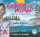 Image for Go show the world  : a celebration of indigenous heroes
