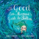 Image for Good Little Mermaid&#39;s Guide to Bedtime