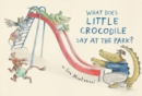 Image for What Does Little Crocodile Say At The Park?