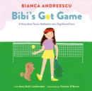 Image for Bibi&#39;s Got Game : A Story about Tennis, Meditation and a Dog Named Coco