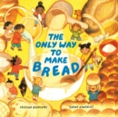 Image for The Only Way To Make Bread