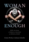 Image for Woman Enough : How a Boy Became a Woman and Changed the World of Sport