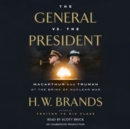Image for The General vs. the President : MacArthur and Truman at the Brink of Nuclear War