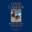 Image for Where the long grass blows  : a novel