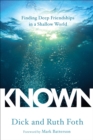 Image for Known: finding deep friendships in a shallow world