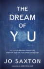 Image for Dream of You: Let Go of Broken Identities and Live the Life You Were Made For