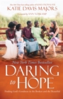 Image for Daring to Hope: Finding God&#39;s Goodness in the Broken and the Beautiful