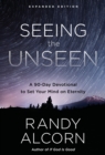 Image for Seeing the Unseen, Expanded Edition: A 90-Day Devotional to Set Your Mind on Eternity