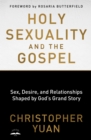 Image for Holy Sexuality and the Gospel: Sex, Desire, and Relationships Shaped by God&#39;s Grand Story