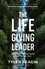 Image for The Life-Giving Leader: Learning to Lead from your Truest Self