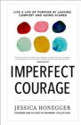 Image for Imperfect Courage: Live a Life of Purpose by Leaving Comfort and Going Scared