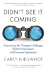 Image for Didn&#39;t see it coming  : overcoming the seven greatest challenges that no one expects and everyone experiences