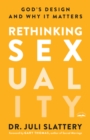 Image for Rethinking Sexuality: God&#39;s Design and Why it Matters