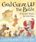 Image for God Gave Us the Bible: Forty-Five Favorite Stories for Little Ones