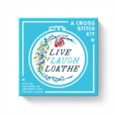 Image for Live Laugh Loathe Cross Stitch Kit