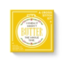 Image for I Knew It Wasn&#39;t Butter Cross Stitch Kit