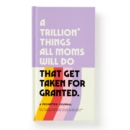 Image for A Trillion Things Every Mom Will Do Prompted Journal