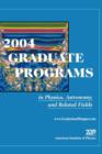 Image for 2004 Graduate Programs in Physics, Astronomy and Related Fields