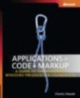 Image for Applications = Code + Markup : A Guide to the Microsoft Windows Presentation Foundation