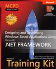 Image for Designing and Developing Windows (R)-Based Applications Using the Microsoft (R) .NET Framework : MCPD Self-Paced Training Kit (Exam 70-548)