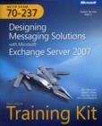 Image for Designing Messaging Solutions with Microsoft (R) Exchange Server 2007 : MCITP Self-Paced Training Kit (Exam 70-237)