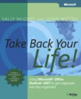 Image for Take back your life!: using Microsoft Office Outlook 2007 to get organized and stay organized
