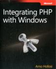 Image for Integrating PHP with Windows  : building web applications with IIS, SQL Server, Active Directory, and Exchange Server