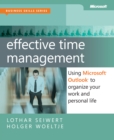 Image for Effective time management: Using Microsoft Outlook to Organize: using Microsoft Outlook to organize your work and personal life