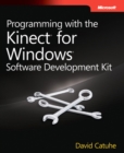 Image for Programming with the Kinect(TM) for Windows(R) Software Development Kit: Add gesture and posture recognition to your applications