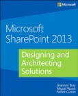 Image for Microsoft SharePoint 2013: Designing and Architecting Solutions