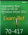 Image for Upgrading your skills to MCSA Windows Server 2012  : exam ref 70-417