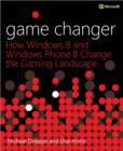 Image for Game changer  : how Windows 8 and Windows Phone 8 change the gaming landscape